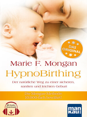 cover image of HypnoBirthing. Der natürliche Weg zu einer sicheren, sanften und leichten Geburt. Das Original von Marie F. Mongan – 9. Auflage des Geburtshilfe-Klassikers